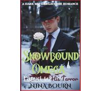 Snowbound Omega, Fated to His Terror: A Dark MM Enemies to Lovers Omegaverse Romance of Redemption, Forbidden Desire, and the Price of Power