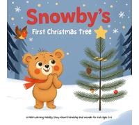 Snowby's first Christmas tree: A Heartwarming Holiday Story About Friendship and Wonder for kids ages 3-6
