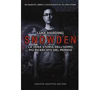Snowden. La vera storia dell'uomo più ricercato del mondo