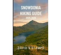 Snowdonia hiking guide 2025-2026: Trail Maps, Seasonal Tips, and Essential Hiking Insights for Exploring Snowdonia, Wales 2025-2026