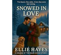 Snowed In Love: Grumpy/Sunshine Forced Proximity Small Town Romance