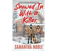 Snowed In With A Killer: A Yuletide Cozy Murder Mystery