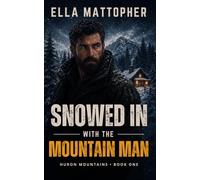 Snowed In with a Mountain Man: Huron Mountain Men Book 1