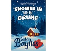 Snowed in With the Grump: A Grumpy Sunshine Christmas Romance