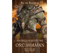 Snowed in with the orc shaman: First time gay short story