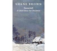 Snowfall: A Ghost Story for Christmas: A chilling novella, perfect for cold, wintry nights.