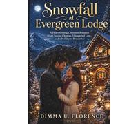 Snowfall at Evergreen Lodge: A heartwarming Christmas Romance About Second Chances, Unexpected Loved, and a Holiday to Remember