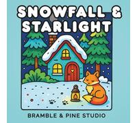 Snowfall & Starlight: A Cozy Winter Coloring Book of Whimsical Cottages, Woodland Friends and Lanternlight with Bold and Easy Designs for Relaxation