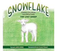 Snowflake: A Children's Story Written from a Biblical Parable--The Lost Sheep