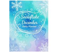 Snowflake December Daily Planner: Stay Organized This December with Frosty Winter Designs, Daily Goals, To-Do Lists, and Holiday Planning