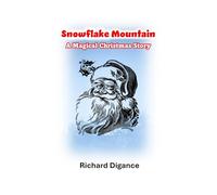 Snowflake Mountain: A Magical Christmas Story