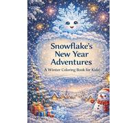 Snowflake’s New Year Adventures: A Winter Coloring Book for Kids