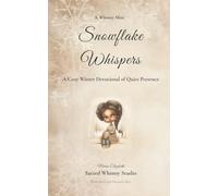Snowflake Whispers: A Cozy Winter Devotional of Quiet Presence