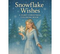 Snowflake Wishes: A Fairy Christmas Coloring Book