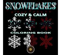 Snowflakes: A Cozy & Calm Coloring Book: Relaxation, Mindfulness, and Stress Relief