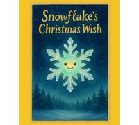 Snowflake's Christmas Wish: A Magical Journey of Light, Hope, and Heart