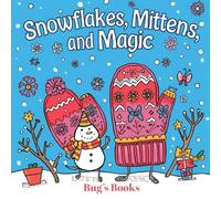 Snowflakes, Mittens, and Magic: Winter Wonderland Coloring Book for Kids - Fun Snow Day Coloring Pages with Penguins, Hot Cocoa, and Holiday Cheer: ... Pages for Snow, Mittens, and Magic Moments