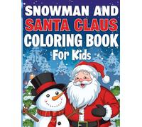 SNOWMAN AND SANTA CLAUS COLORING BOOK FOR KIDS: CHRISTMAS SUPER CUTE AND EASY HOLIDAY COLORING PAGES CHRISTMAS GIFT FOR KIDS