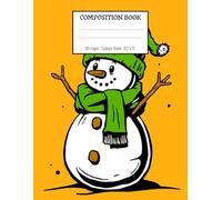 Snowman Composition Book - Smiles of Winter: A cheerful companion for the holiday season / College Ruled / 100 Pages / 8.5x11 Inches