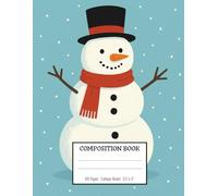 Snowman Composition Book - Smiles of Winter: A cheerful companion for the holiday season / College Ruled / 100 Pages / 8.5x11 Inches