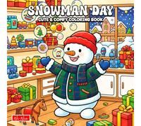 Snowman Day Coloring Book: Cute Winter Characters, Cozy Holiday Scenes, and Relaxing Seasonal for All Ages
