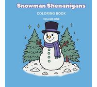 Snowman Shenanigans - Volume 1: A Fun & Playful Winter Coloring Book for Relaxation and Creativity