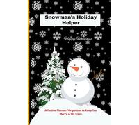 Snowman's Holiday Helper: A Festive Planner/Organizer to Keep You Merry & On Track: By EmpowerHerJournalss
