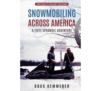 Snowmobiling Across America: A Fritz Sprandel Adventure