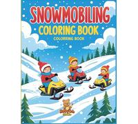 Snowmobiling Coloring Book: Fun Winter Adventures for Kids and Adults | Relaxing Snowmobile Scenes to Color