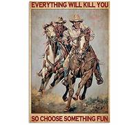 Snowsun Targa in metallo con scritta "Everything Will Kill You So Choose Something Fun Cowboys" vintage, divertente targa decorativa da parete per casa, giardino, bar, soggiorno all'aperto, 20 x 30 cm