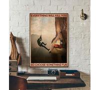 Snowsun Targa in metallo con scritta "Everything Will Kill You So Choose Something Fun Rock Climbing Funny Retro Vintage Targa in alluminio per casa giardino Caffè Decorazione da parete Targa in