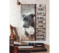 Snowsun Targa in metallo con scritta in inglese "If You Don'T Have One You'Ll Never Understand Pitbull, targa vintage in alluminio, per casa, giardino, ufficio, decorazione da parete, 20,3 x 30,5 cm