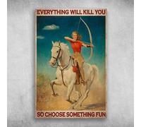 Snowsun Targa in metallo con scritta in lingua inglese "Girl Riding Archery Everything Will Kill You So Choose Something Fun", in alluminio, per casa, giardino, caffè, decorazione da parete, 20,3 x