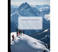 Snowy Alpine Mountain Composition Notebook: Backcountry Skiing and Winter Adventure Journal | Majestic Landscape Notebook for Outdoor Enthusiasts, Men, and Teens