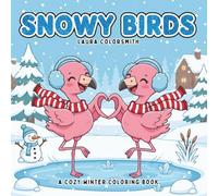 Snowy Birds - A Cozy Winter Coloring Book: Relax with Lovely Snow Birds in Cozy Winter Landscapes
