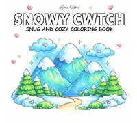 SNOWY CWTCH Snug and Cozy Coloring Book: For Adults and Teens Featuring Relaxing Cute Animals and Bold Winter Landscapes for Leisure