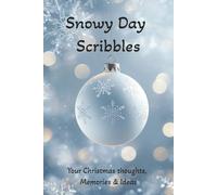 Snowy Day Scribbles: Your Christmas Thoughts, Memories and Ideas