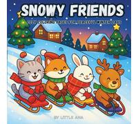 Snowy Friends: Cozy Winter Coloring Book with Cute Animals and Christmas Magic: Adorable fluffy animals and relaxing snowy moments for kids and adults