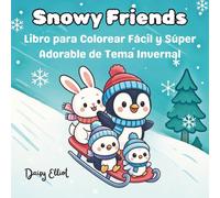 Snowy Friends: Libro para Colorear Fácil y Súper Adorable de Tema Invernal
