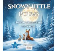 Snowy Little Poems: Sanfte Winterreime für Kinder