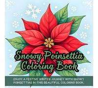 Snowy Poinsettia Coloring Book: Christmas coloring book for adults, holiday floral coloring book, winter poinsettia coloring book, festive flower ... book, botanical coloring book for relaxation
