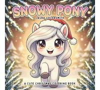 Snowy Pony - A Cute Christmas Coloring Book: A Magical Holiday Coloring Adventure with Cute Ponies, Winter Scenes, and Merry Christmas Fun for Kids
