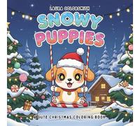Snowy Puppies - A Cute Christmas Coloring Book: Bold, and Easy Coloring Pages for Kids - Featuring the Most Adorable Christmas Puppies