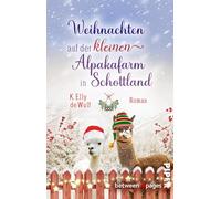 Snowy Skye - Weihnachten auf der kleinen Alpakafarm in Schottland: Roman | Weihnachtszeit meets Alpakamagie: 4