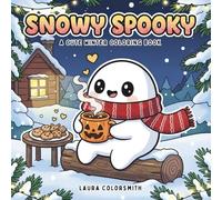Snowy Spooky - A Cute Winter Coloring Book: Bold and Easy Creepy-Cute Winter Designs for Kids, Teens, and Adults - Fun Coloring Pages of Ghosts, Cats, and Snowy Adventures!