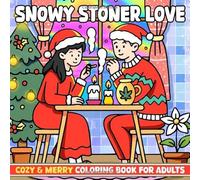 Snowy Stoner Love Coloring Book: Psychedelic Romance Coloring Pages with Playful Couples, Groovy Festive Trees, and Lighthearted Cannabis-Themed Art for Adults to Chill & Enjoy