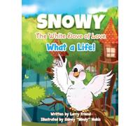 Snowy the White Dove of Love: What a Life