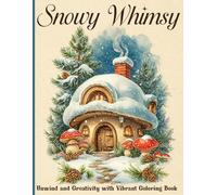 Snowy Whimsy Coloring Book: Holiday Getaways Coloring pages with Charming Cabin Scene Designs for Adults and Teens Stress Relief and Creativity