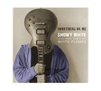 - Snowy White & The White Flames Something On Me - CD