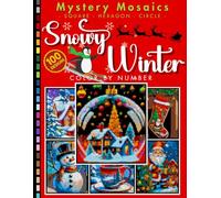 Snowy Winter Mystery Mosaic Color by Number for Adults and Teens: 100 Pages of Relaxing Snowy Scenes, Cozy Winter Designs, and Seasonal Coloring Fun